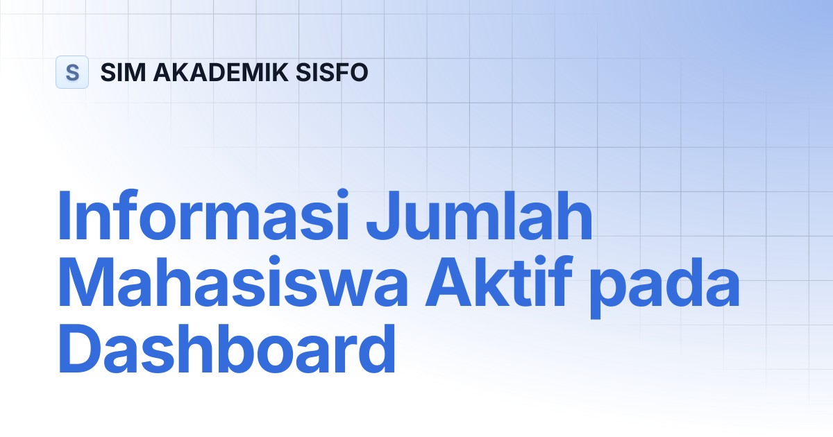 Informasi Jumlah Mahasiswa Aktif pada Dashboard | SIM AKADEMIK SISFO
