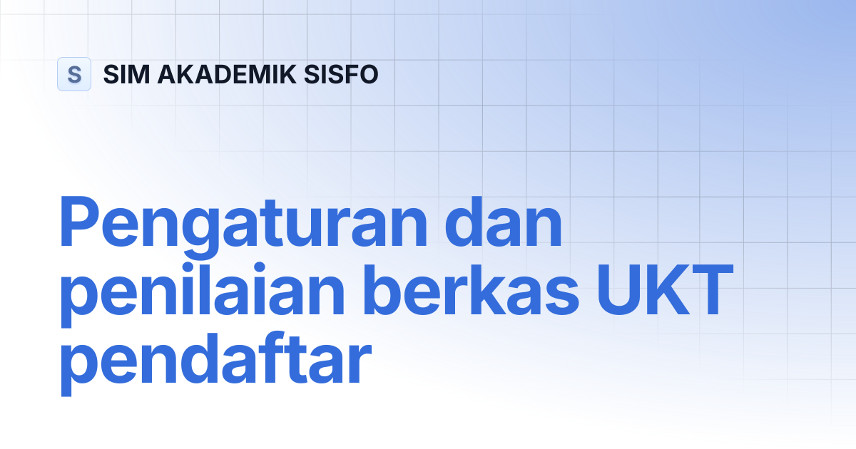Pengaturan dan penilaian berkas UKT pendaftar | SIM AKADEMIK SISFO